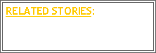 Text Box: RELATED STORIES: